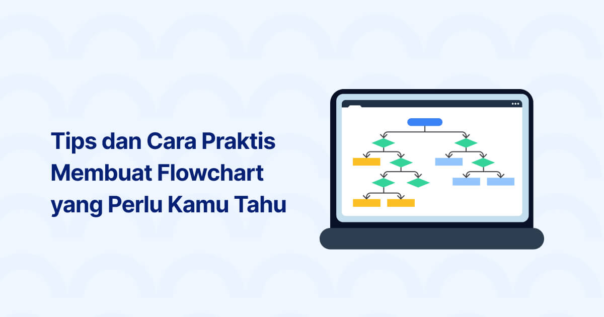 Flowchart, Tips dan Cara Praktis Membuatnya