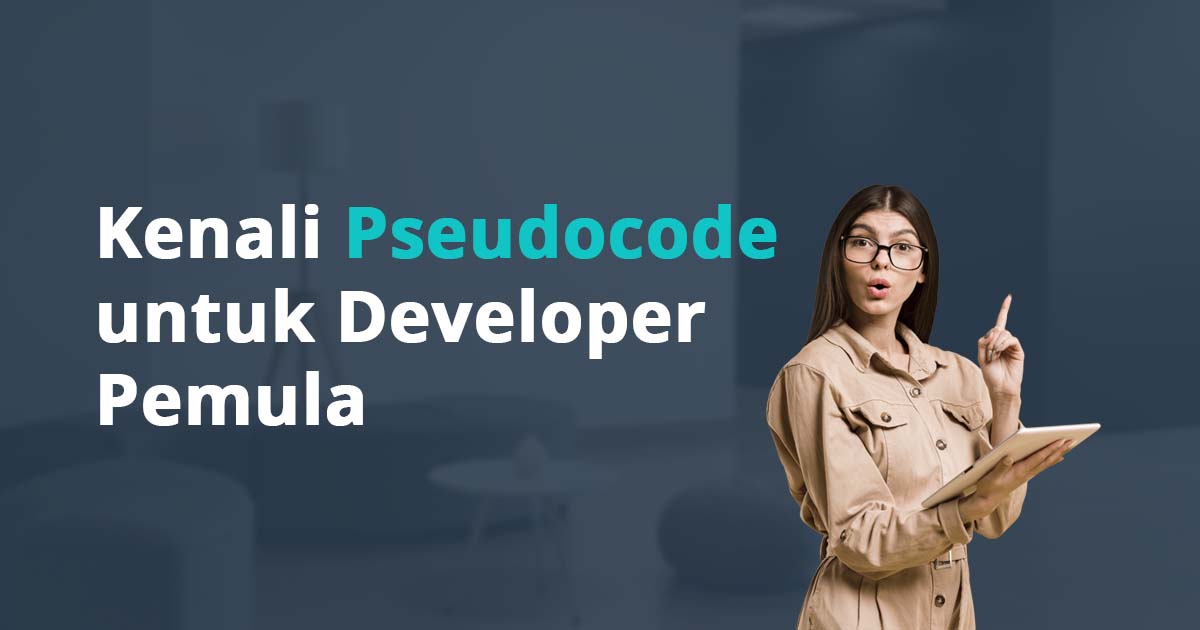 Kenali Pseudocode untuk Developer Pemula