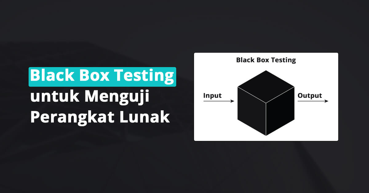 Black Box Testing Untuk Menguji Perangkat Lunak
