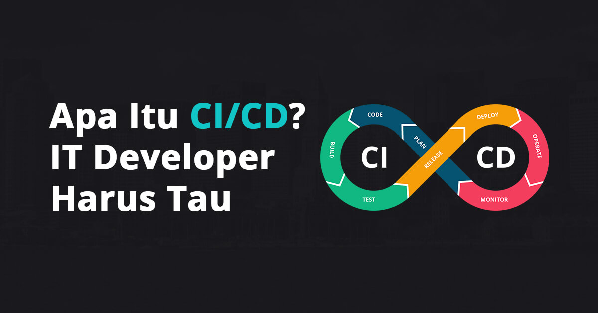 Apa Itu CI/CD? IT Developer Harus Tau