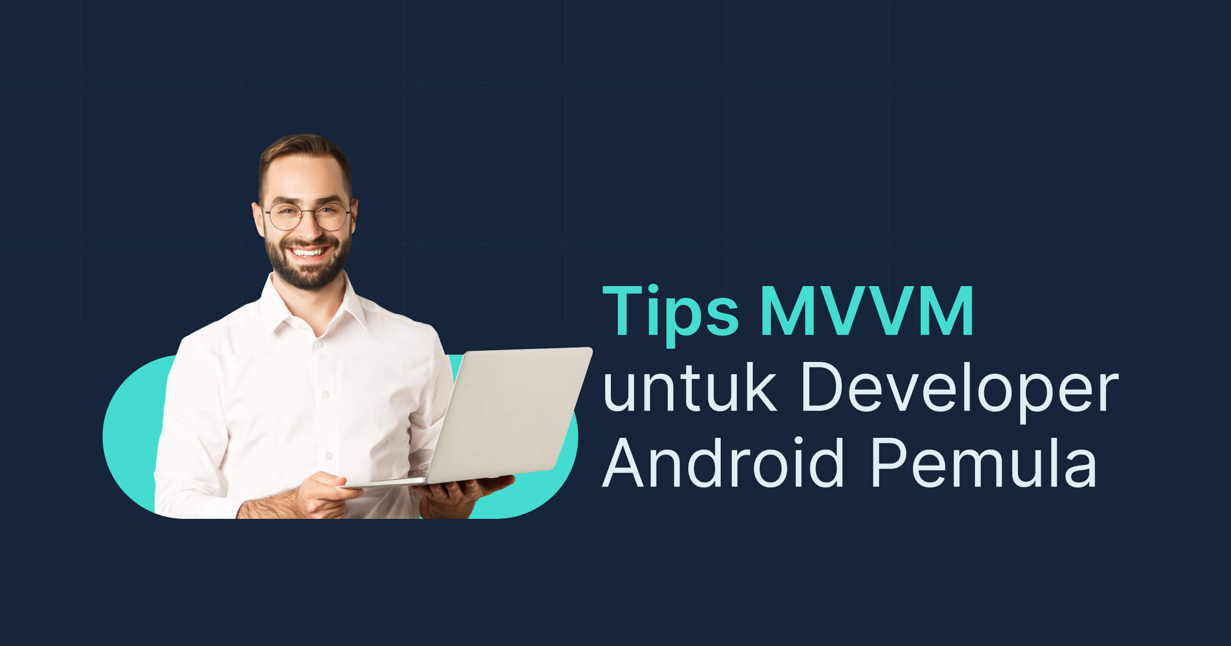 Tips MVVM untuk Developer Android Pemula