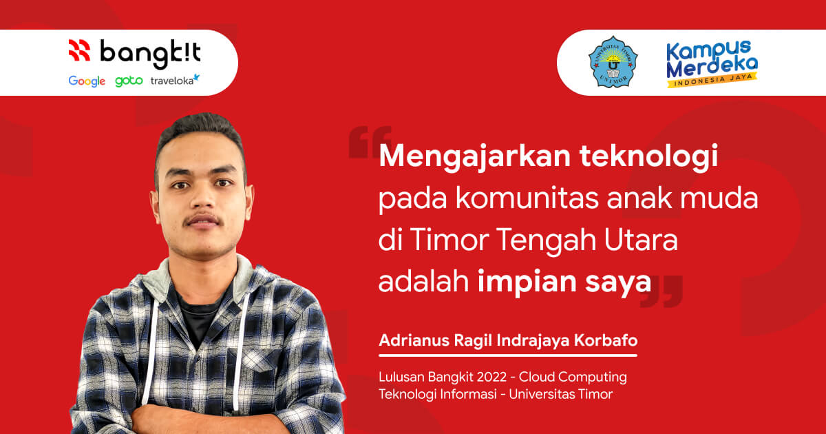 Adrianus Ragil Indrajaya Korbafo lulusan Cloud Computing Bangkit 2022
