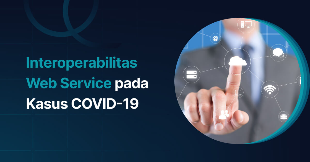 Interoperabilitas Web Service pada Kasus COVID-19