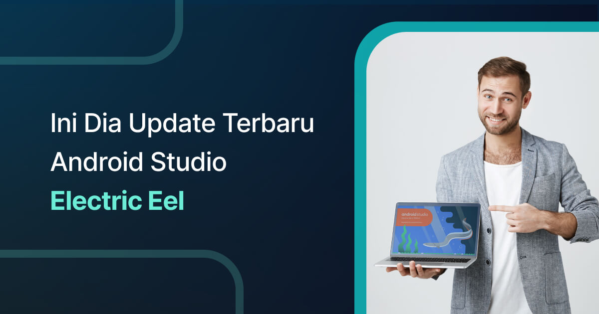 Ini Dia Update Terbaru Android Studio Electric Eel