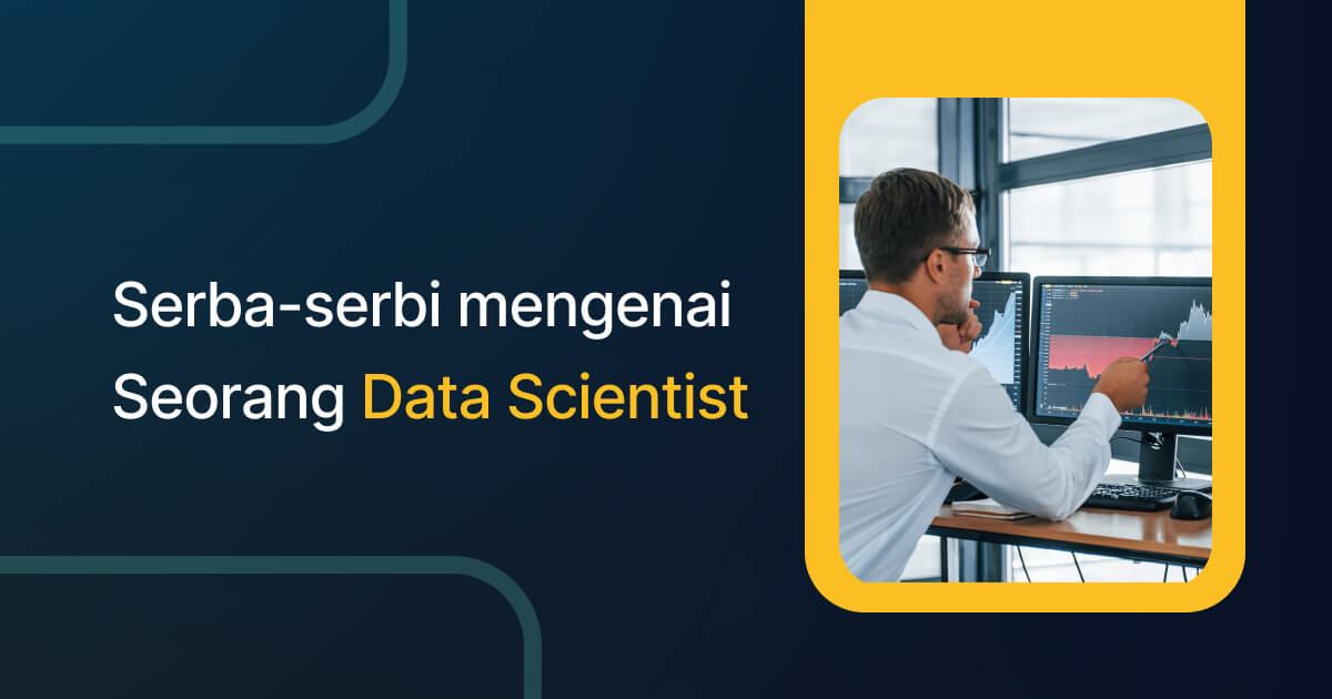 Serba-serbi mengenai seorang Data Scientist