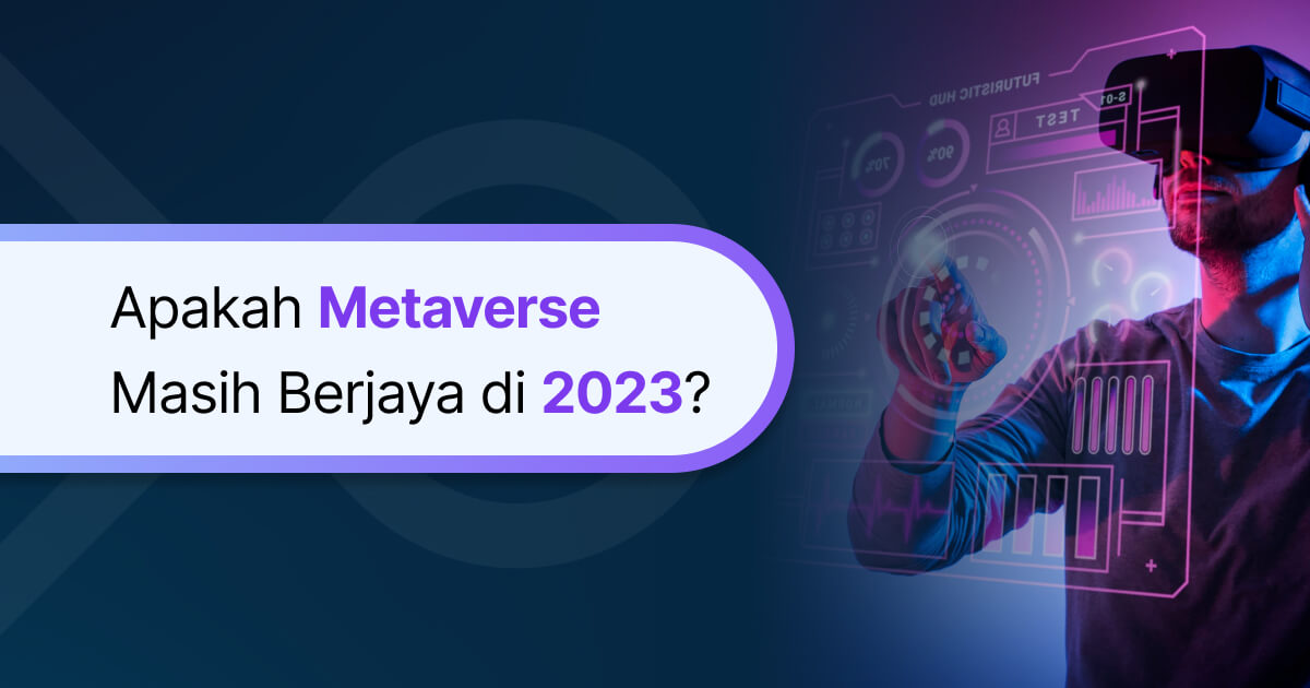 Apakah Metaverse Masih Berjaya di 2023?