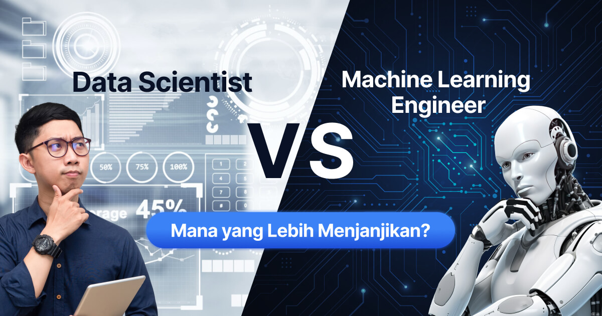 Data Scientist VS Machine Learning Engineer: Mana yang Lebih Menjanjikan?