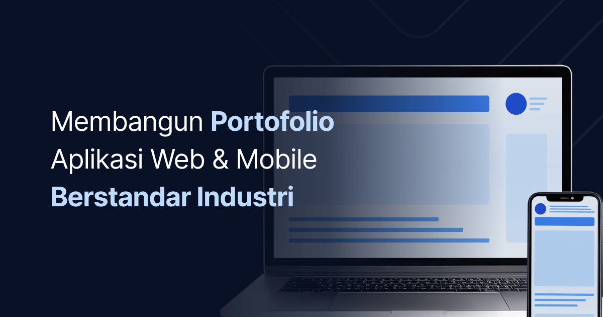 Membangun Portfolio Aplikasi Web & Mobile Berstandar Industri