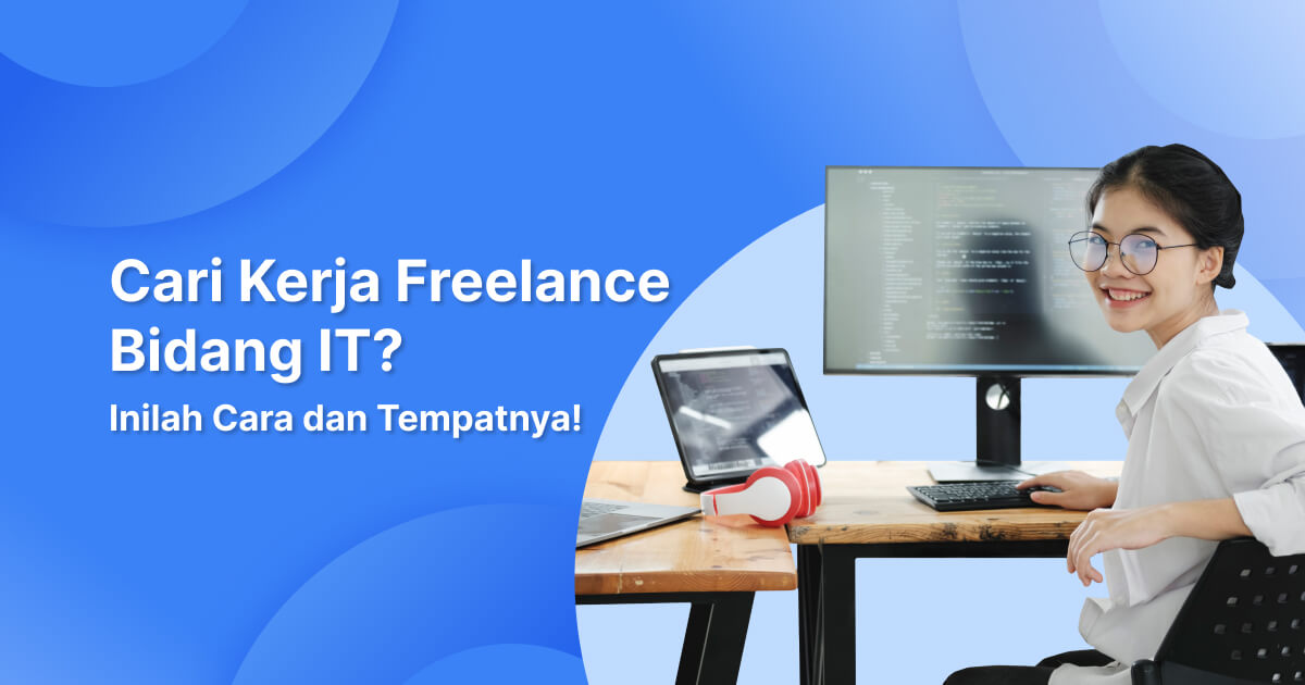 Cari Kerja Freelance Bidang IT_ Inilah Cara dan Tempatnya!