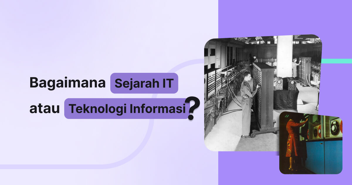 Bagaimana Sejarah IT atau Teknologi Informasi?