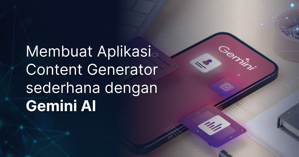 Membuat Aplikasi Content Generator sederhana dengan Gemini AI
