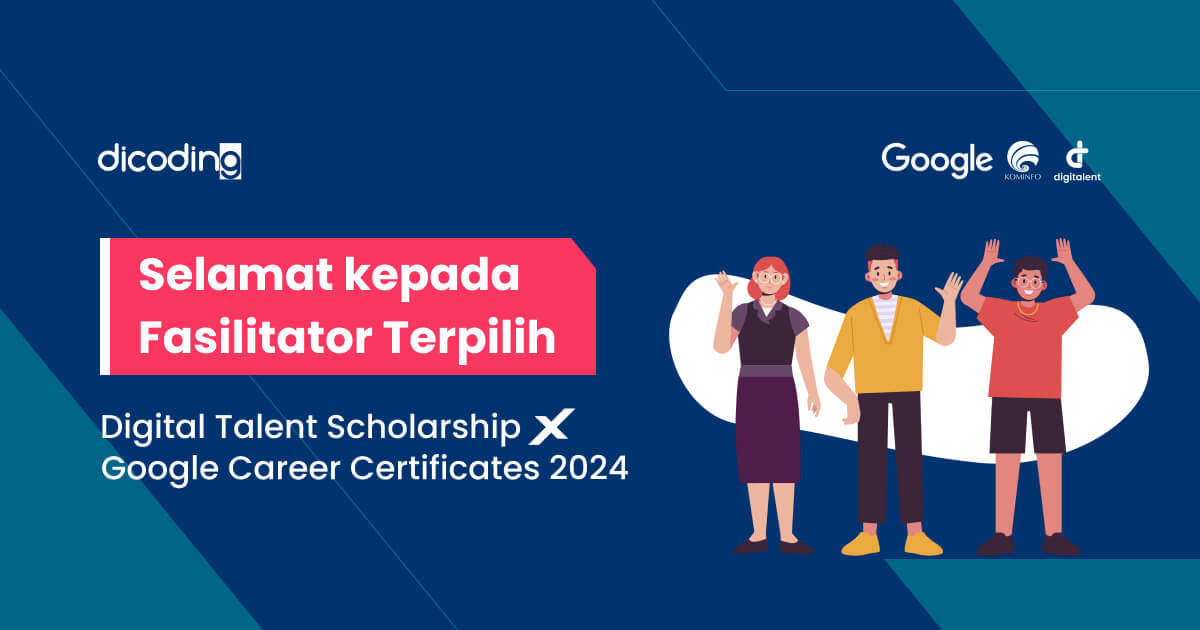 Pengumuman Fasilitator Terpilih Digital Talent Scholarship (DTS) x Google Career Certificates (GCC) 2024.